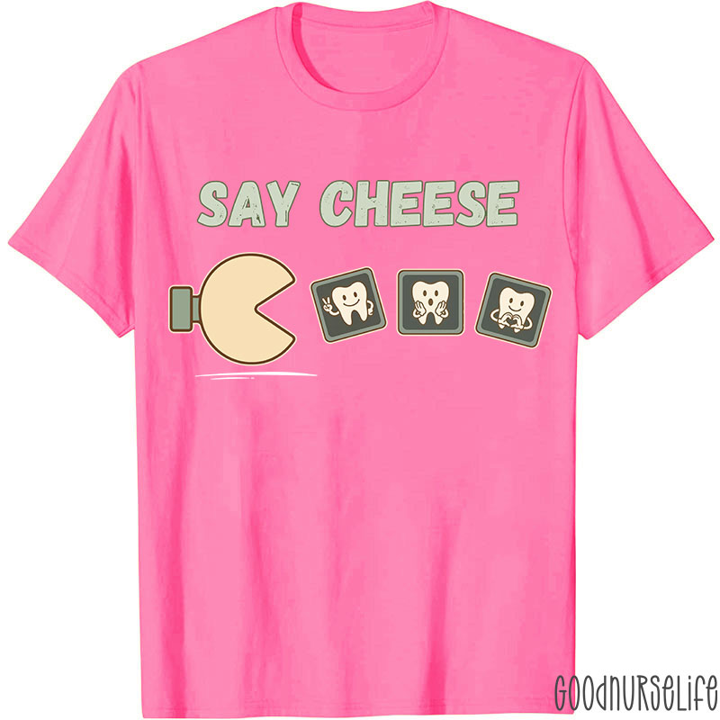 Say Cheese Dentist T-shirt
