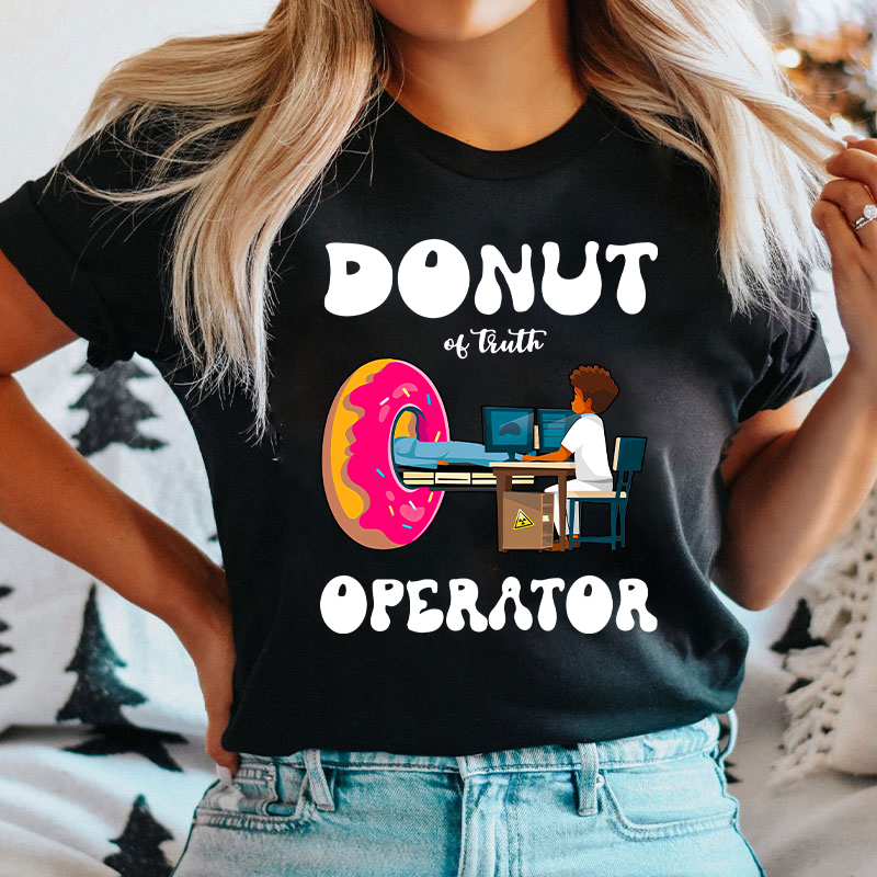 Donut Of Truth Operator Radiology Radiology T-Shirt