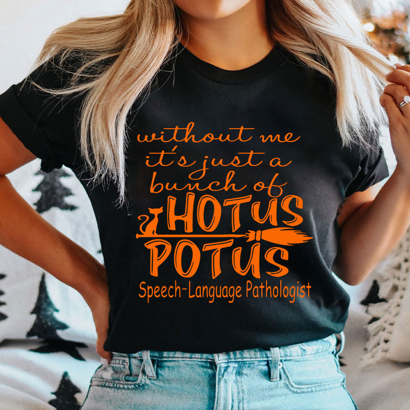SPL Without Me It's Just A Bunch Of Hotus Potus T-Shirt