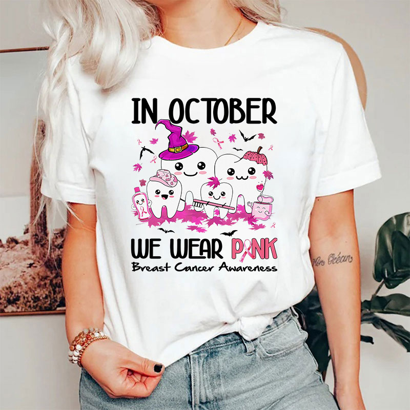 Dental In October We Wear Pink Breast Cancer Awareness T-Shirt