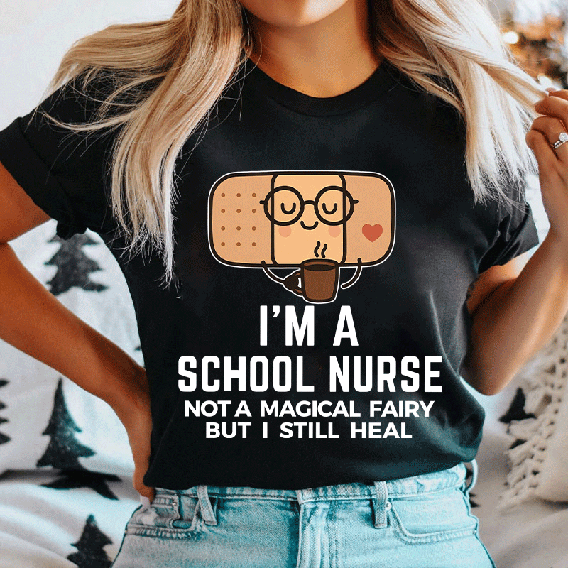 I'm A School Nurse Not A Magical Fairy Nurse T-Shirt