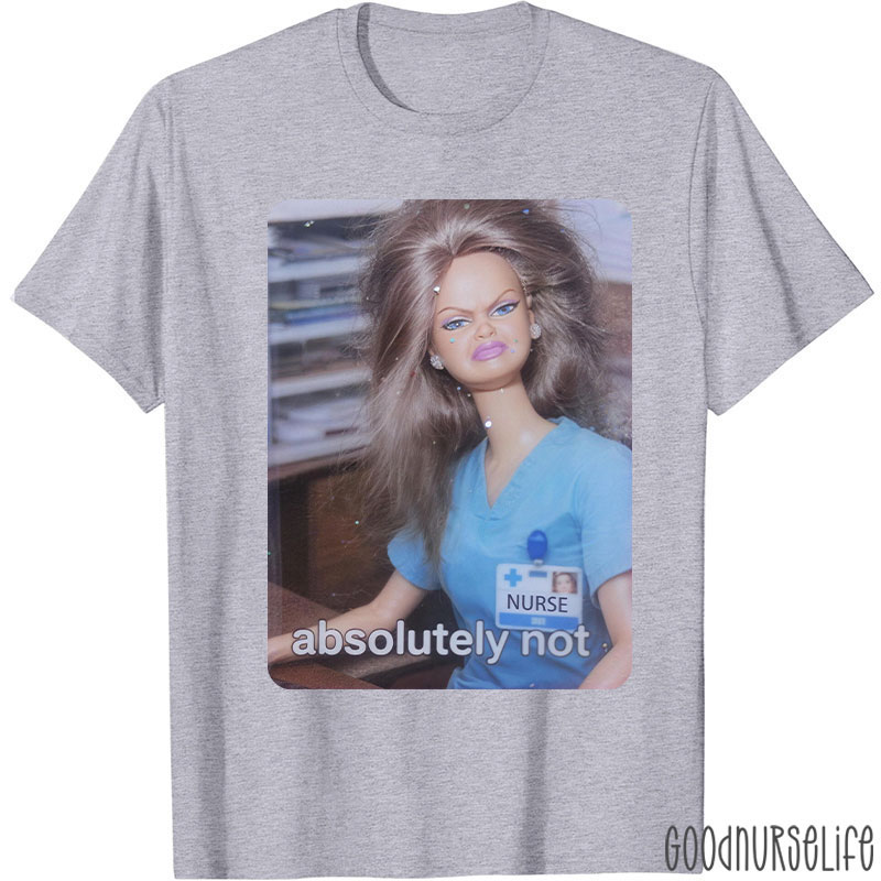 Absolutely Not Nurse T-Shirt
