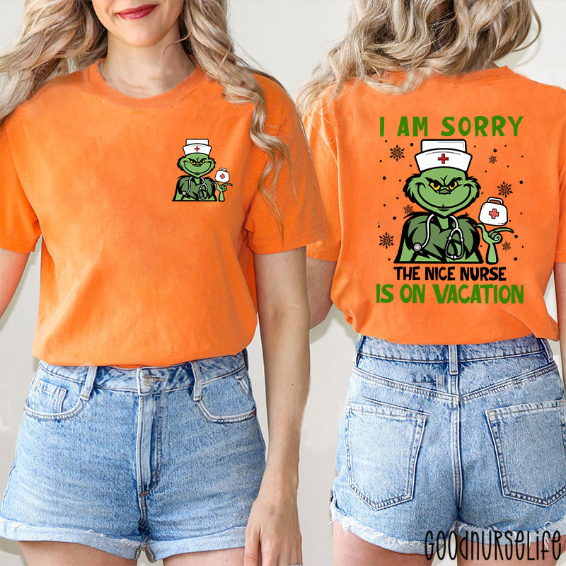 I'm Sorry The Nice Nurse Is On Vacation Nurse Two Sided T-Shirt