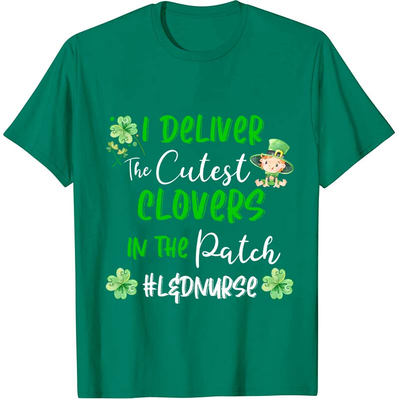 I Deliver The Cutest Clovers In The Patch Nurse T-Shirt