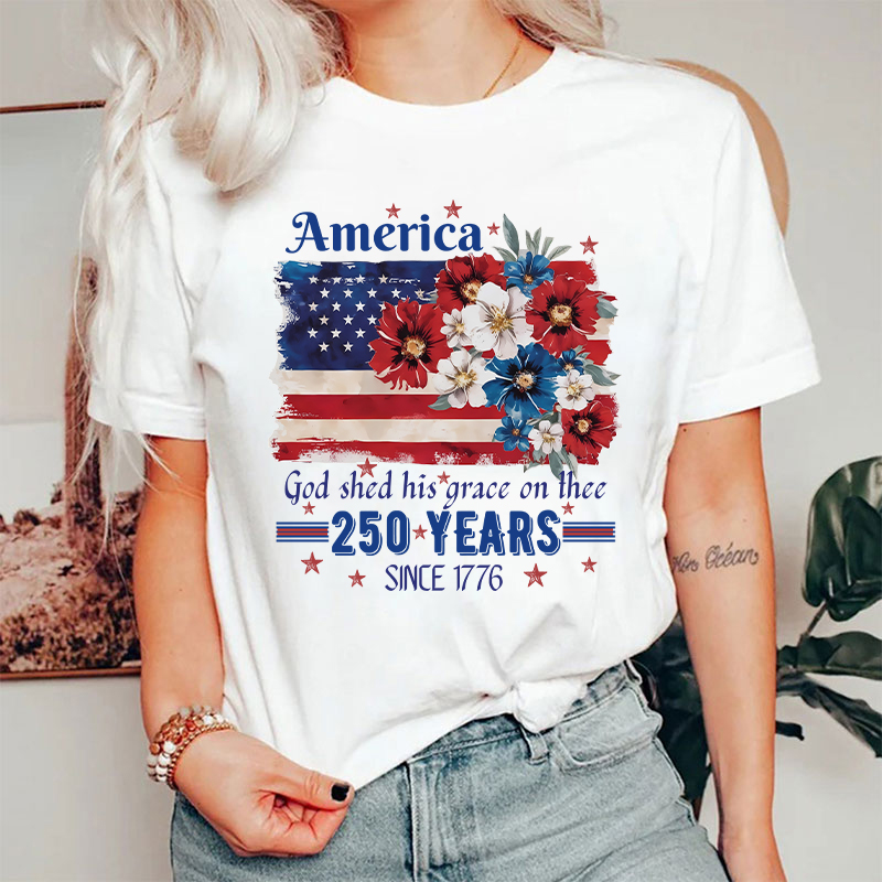 America God Shed His Grace On Thee 250 Years Since 1776 Nurse T-Shirt