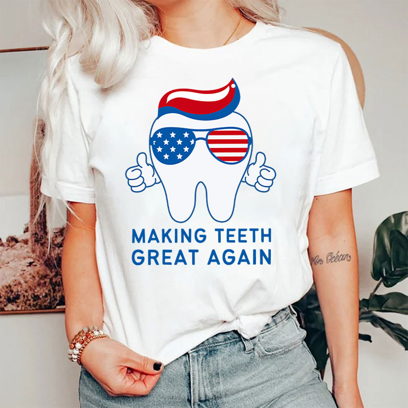 Making Teeth Great Again T-Shirt