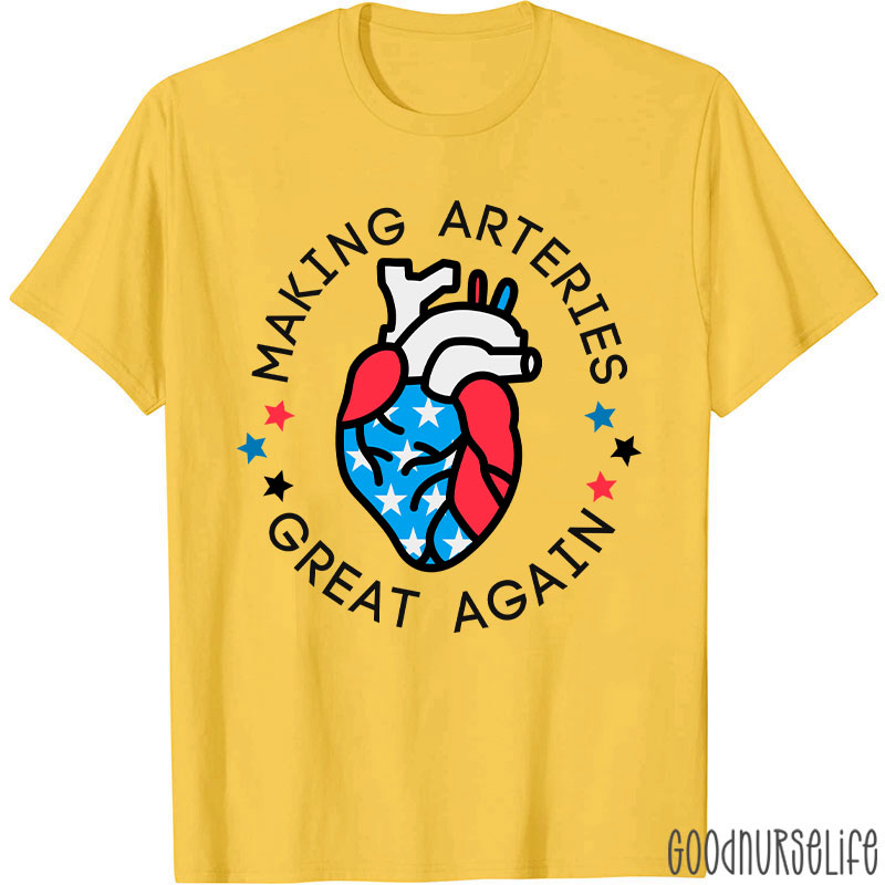 Making Arteries Great Again 4th Of July Cardiac Nurse T-Shirt
