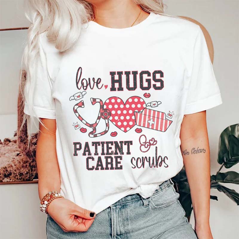 Love Hugs Patient Care Nurse T-Shirt