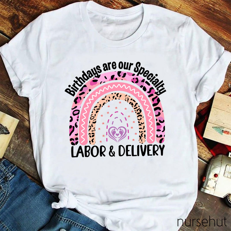 Personalized Job Title Birthdays Are Our Specialty Labor And Delivery Nurse T-Shirt