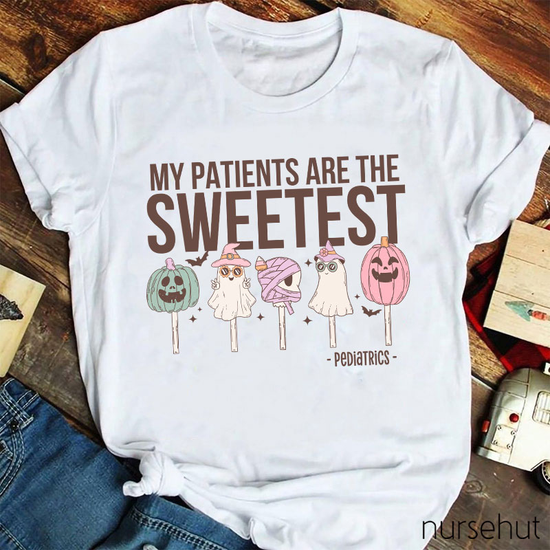 My Patients Are The Sweetest Nurse T-Shirt