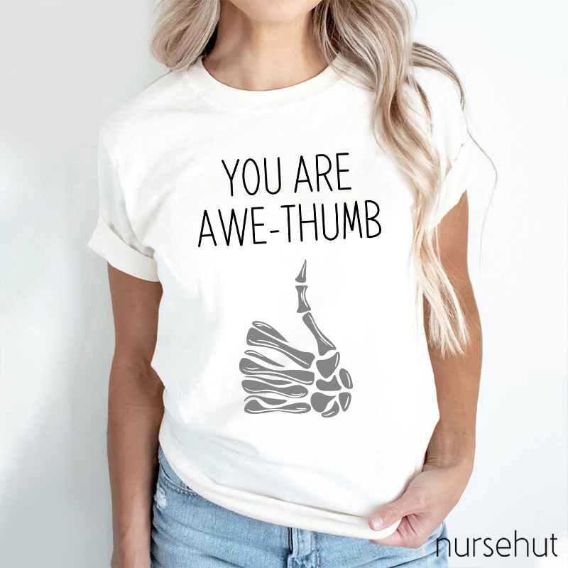 You Are Awe Thumb Nurse T-Shirt