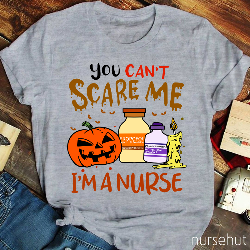 You Can't Scary Me I'm A Nurse T-Shirt