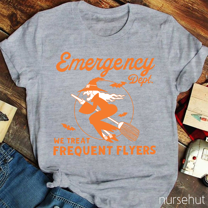 Emergency Dept We Treat Frequent Flyers Nurse T-Shirt