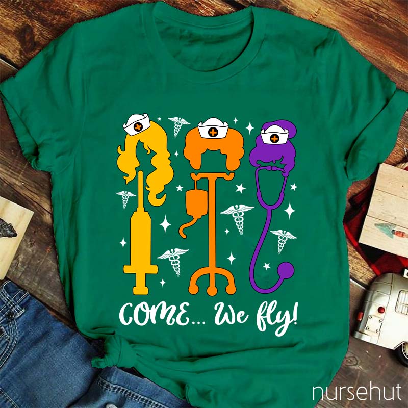 Come We Fly Nurse T-Shirt
