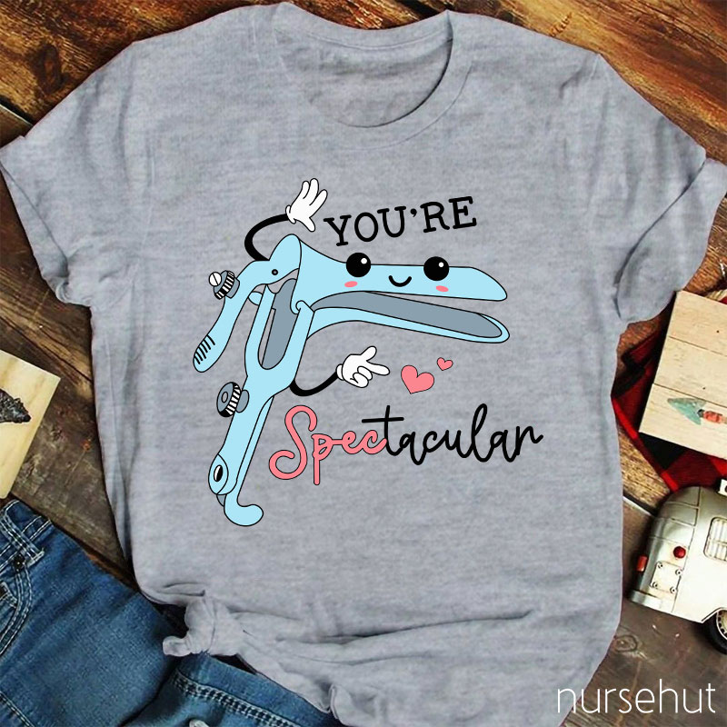 You're Spectacular Nurse T-Shirt