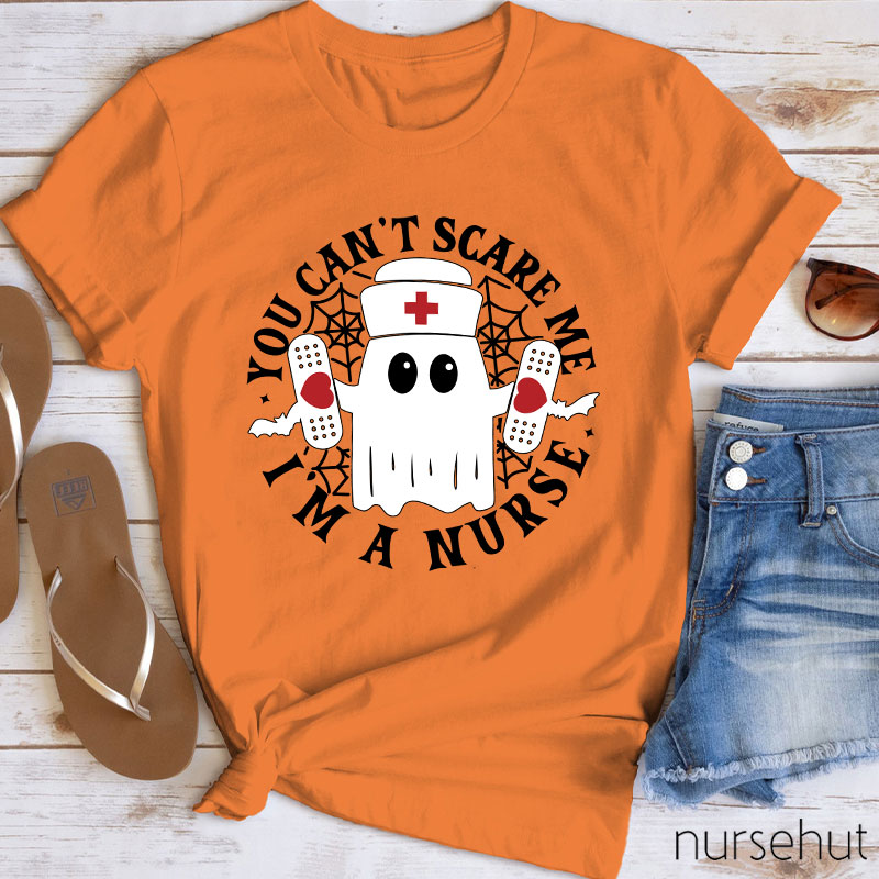 You Can't Scare Me I'm A Nurse T-Shirt