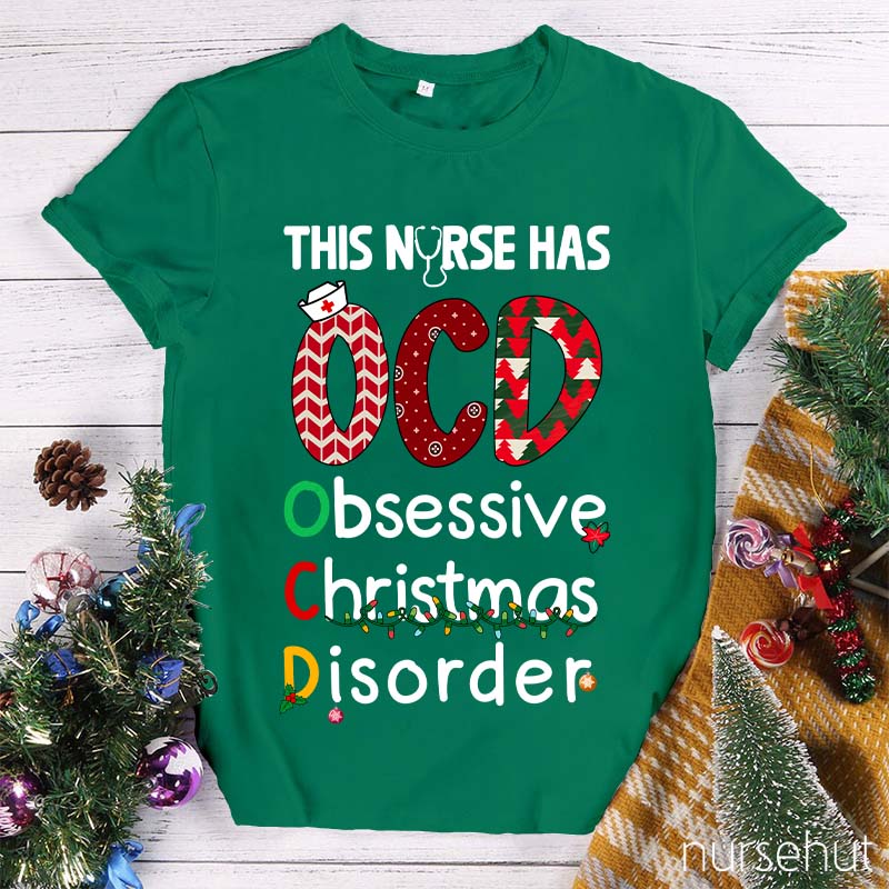 This Nurse Has OCD Obsessive Christmas Disorder Nurse T-Shirt