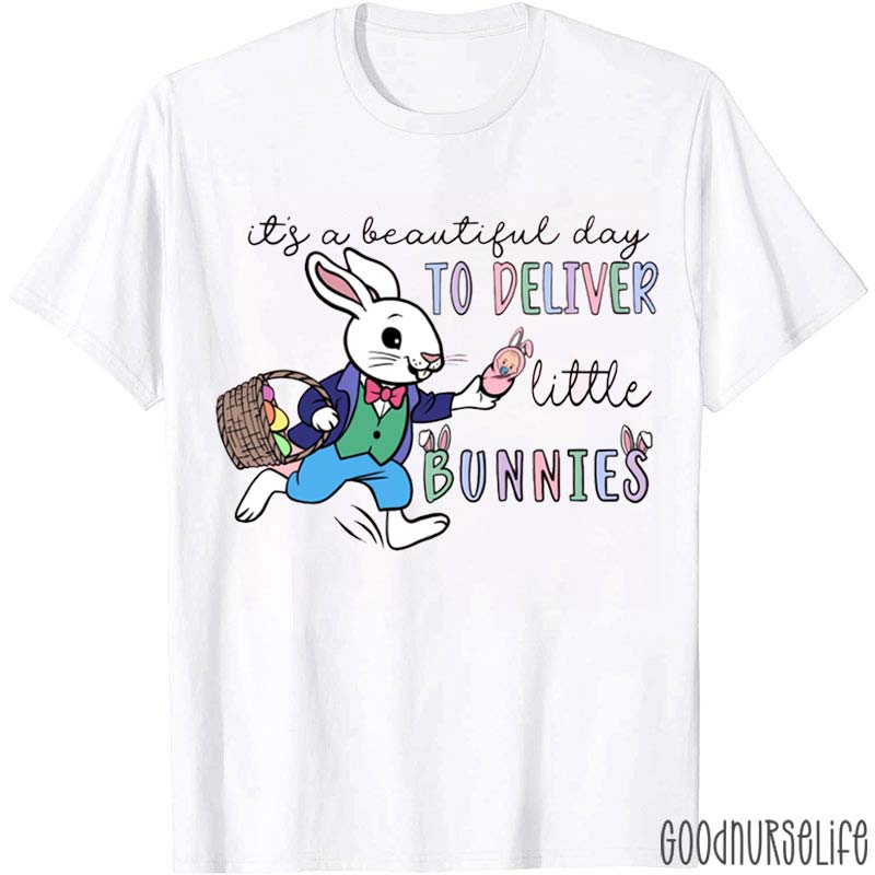It's A Beautiful Day To Deliver Little Bunnies Nurse T-Shirt