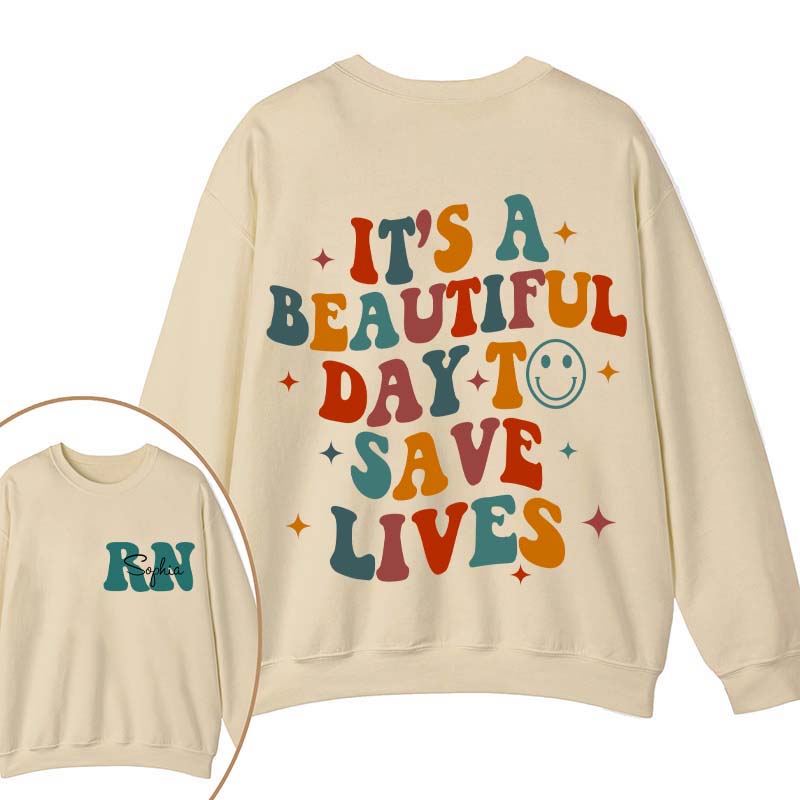 Personalized It's Beautiful Day To Save Lives Nurse Two Sided Sweatshirt