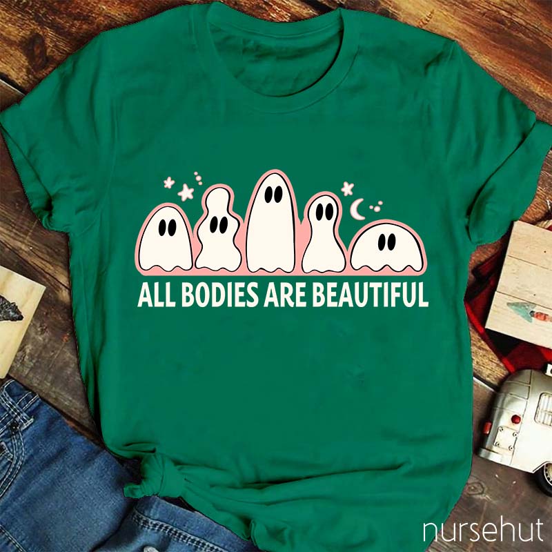 All Bodies Are Beautiful Nurse T-Shirt