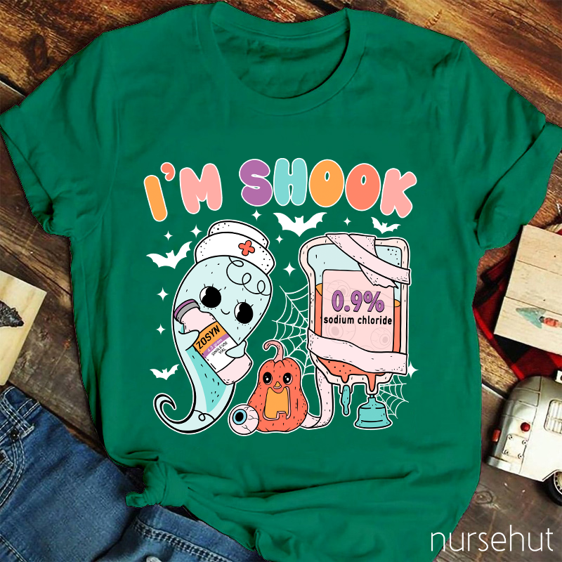 I'm Shook Nurse T-Shirt