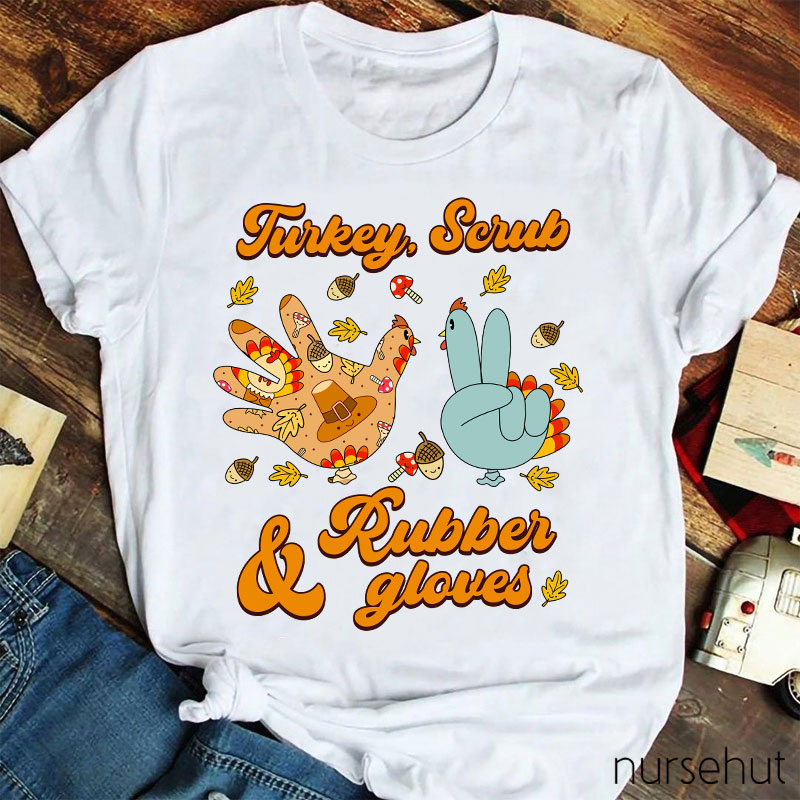 Turkey Scrub And Rubber Gloves Nurse T-Shirt