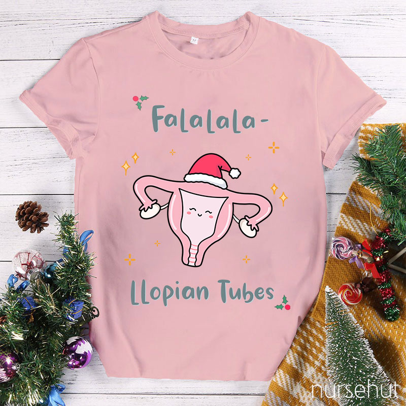 Falalala Llopian Tubes Nurse T-Shirt