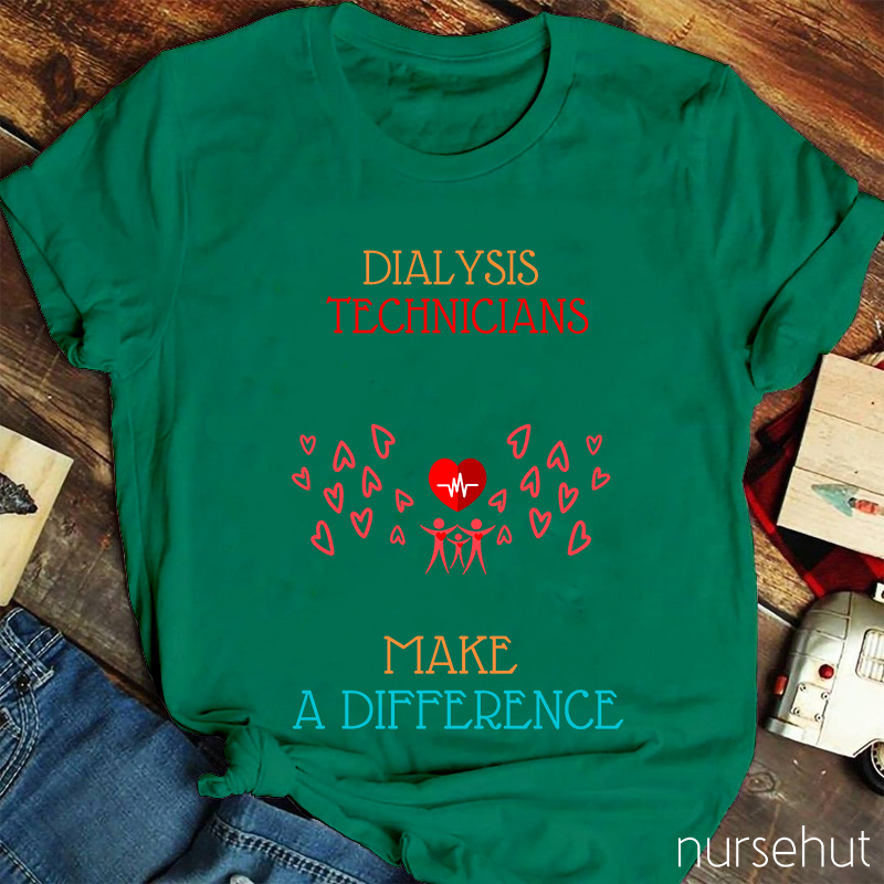 Dialysis Technicians Make A Difference Nurse T-Shirt