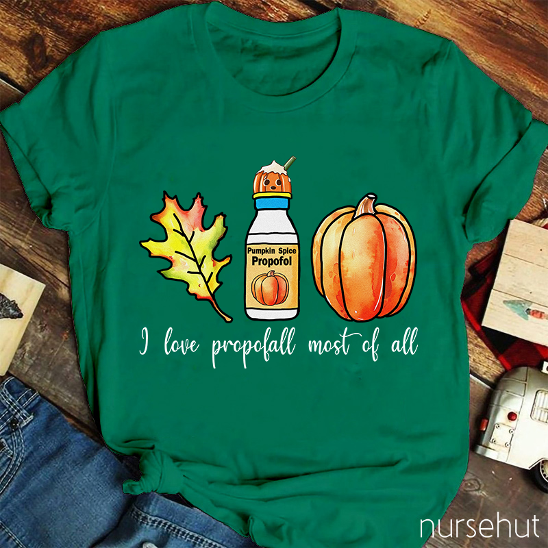 I Love Propofol Most Of All Nurse T-Shirt