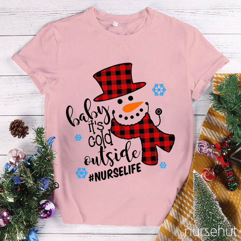 Baby It's Cold Outside Nurse T-Shirt