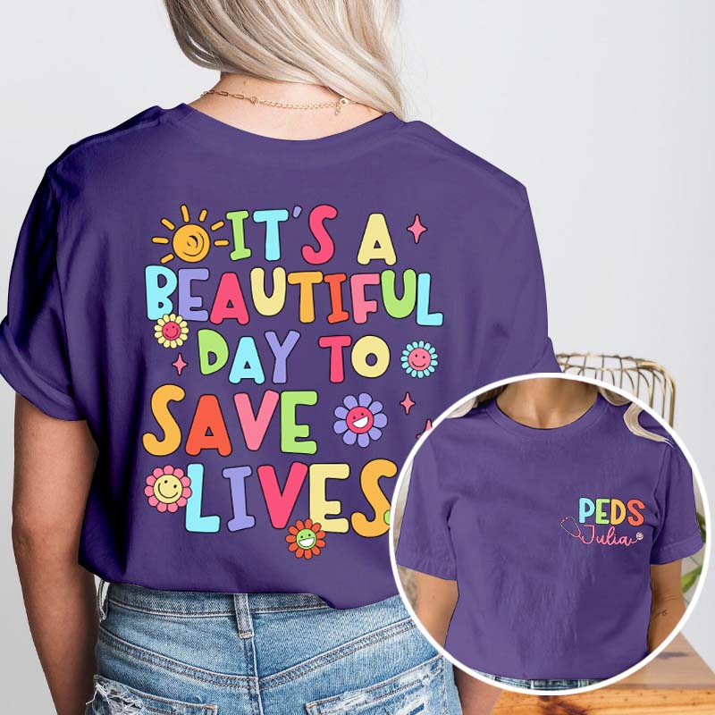 Personalized Name It's A Beautiful Day To Save Lives Nurse Two Sided T-Shirt