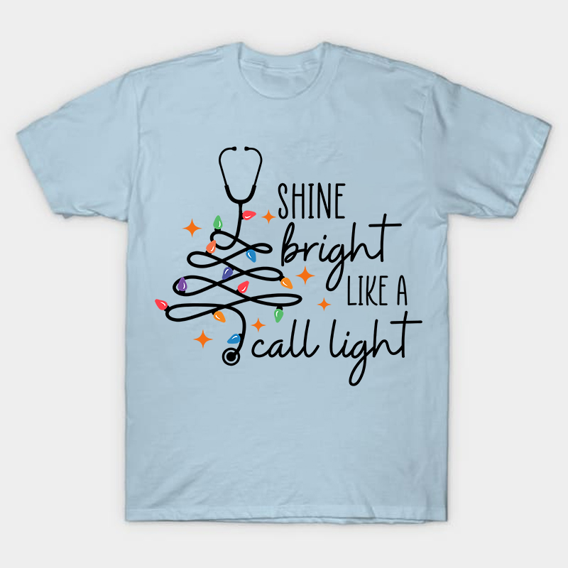 Shine Bright Like A Call Light Nurse T-Shirt