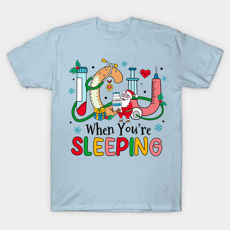 ICU When You're Sleeping Nurse T-Shirt