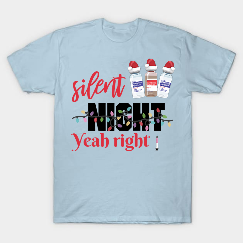 Silent Night Yeah Right Nurse T-Shirt
