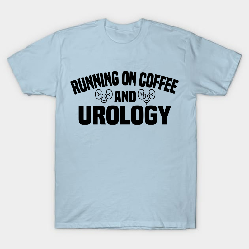 Running On Coffee And Urology Nurse T-Shirt