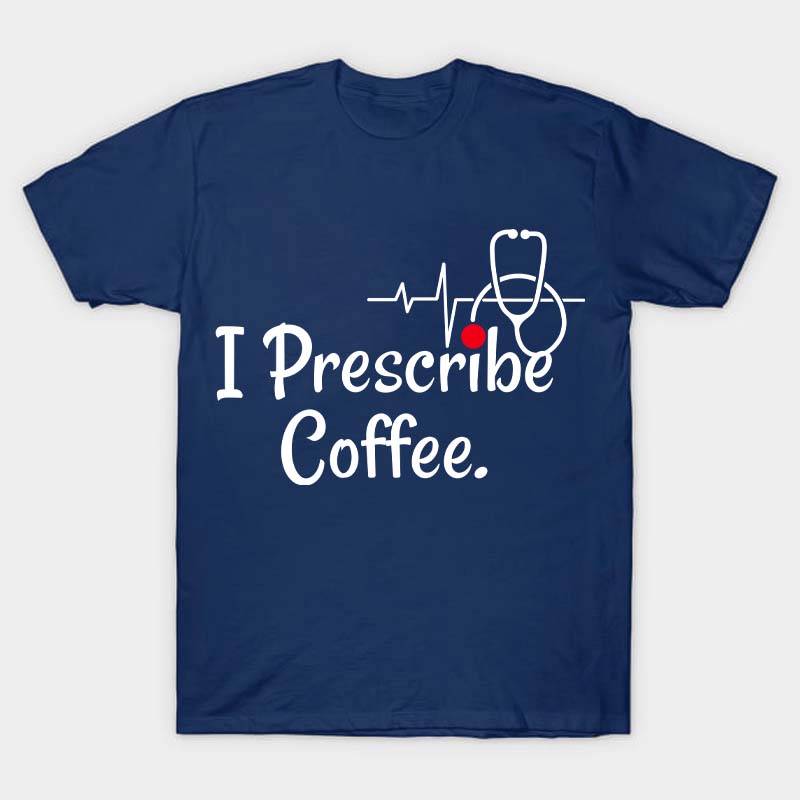 I Prescribe Coffee Nurse T-Shirt