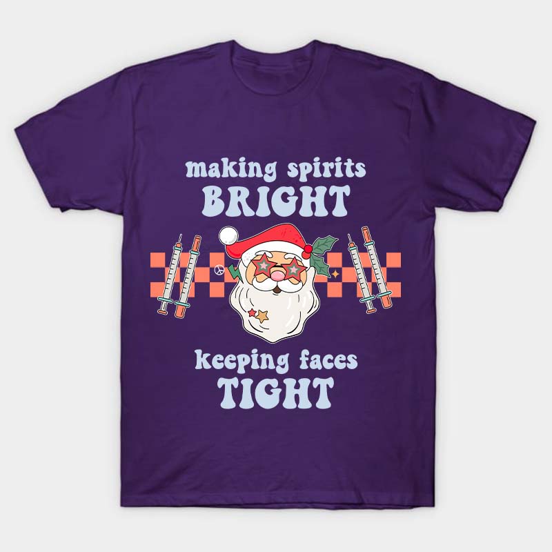 Making Spirits Bright Keeping Faces Tight Nurse T-Shirt