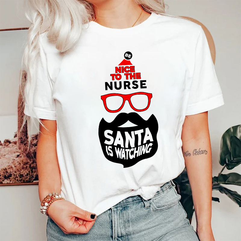 Be Nice To The Nurse Santa Is Watching Nurse T-Shirt