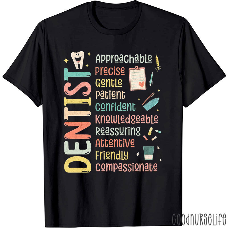 Dentist Approachable Precise Dental T-Shirt