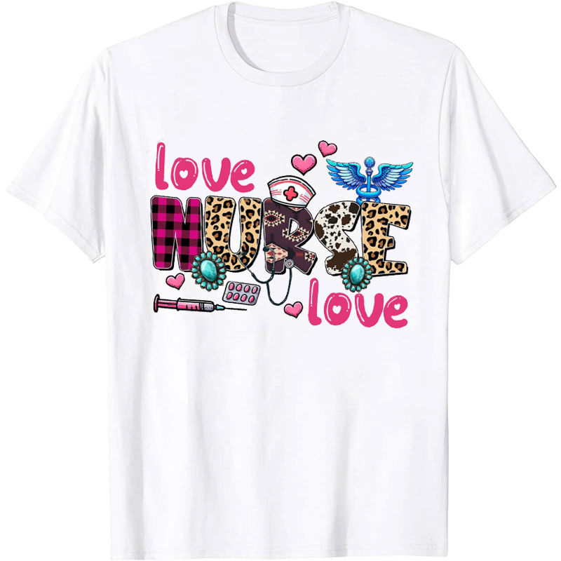 Love Nurse Love Nurse T-Shirt
