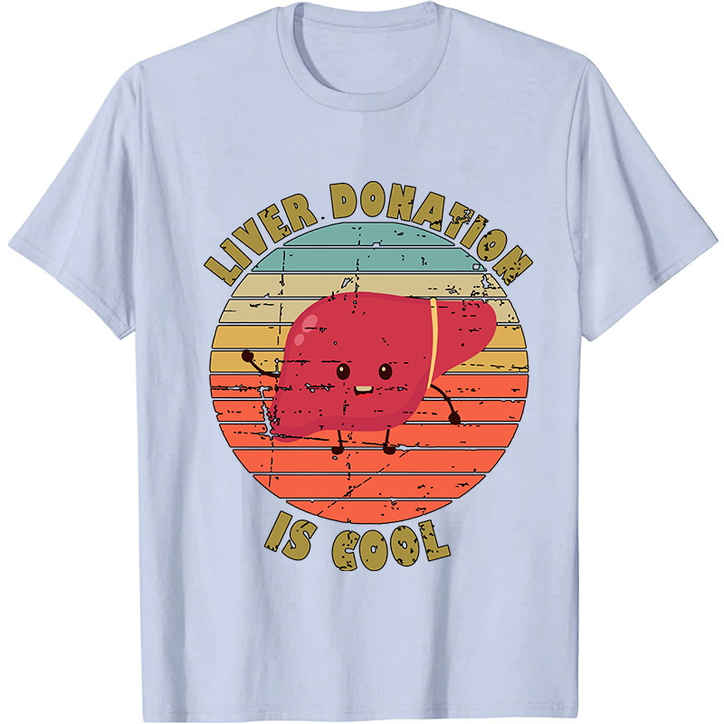 Liver Donation Is Cool Nurse T-Shirt