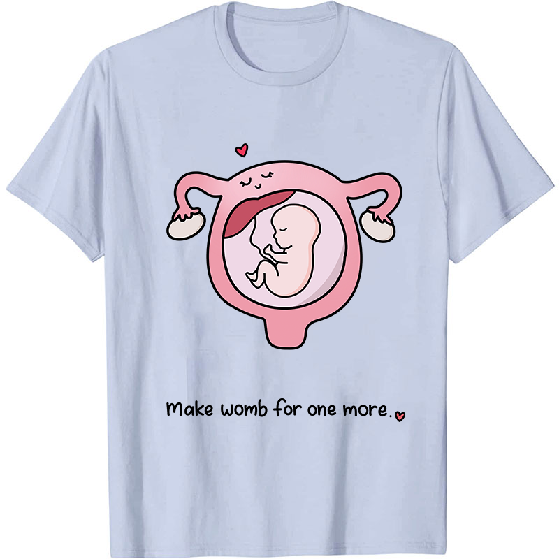 Make Womb For One More Nurse T-Shirt