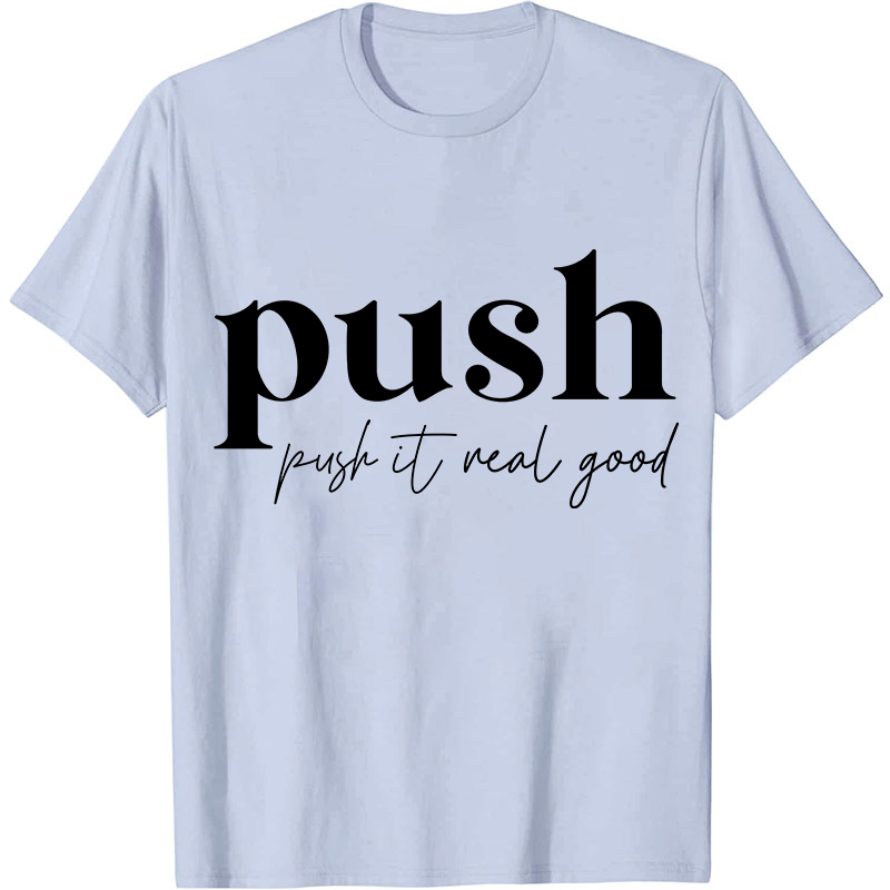 Push It Real Good Nurse T-Shirt