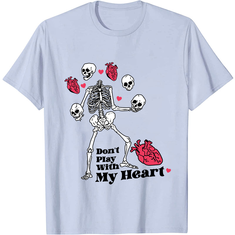 Don't Play With My Heart Nurse T-Shirt