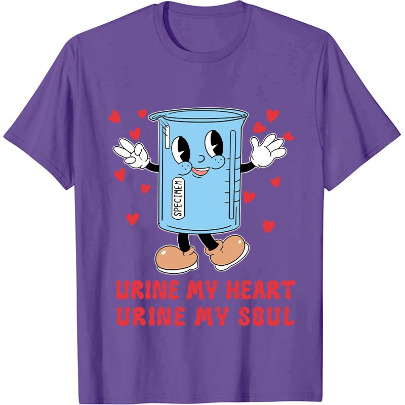 Urine My Heart Urine My Soul Nurse T-Shirt