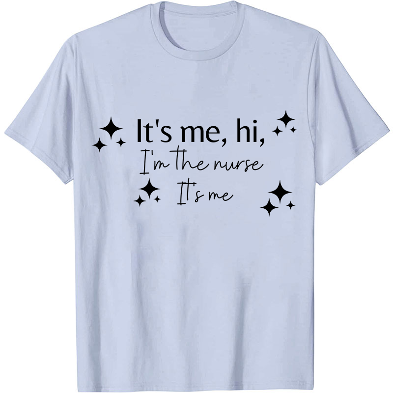 It's Me Hi I'm The Nurse T-Shirt