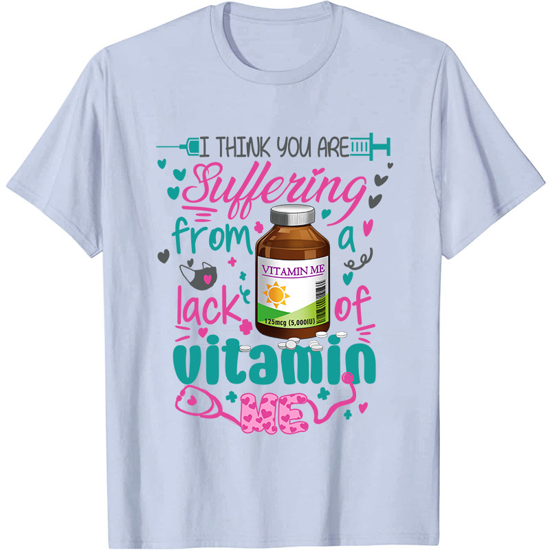 I Think You Are Nurse T-Shirt