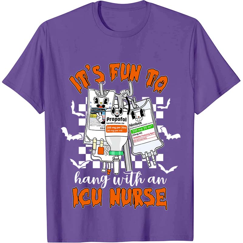 It's Fun To Hang With An ICU Nurse Nurse T-Shirt