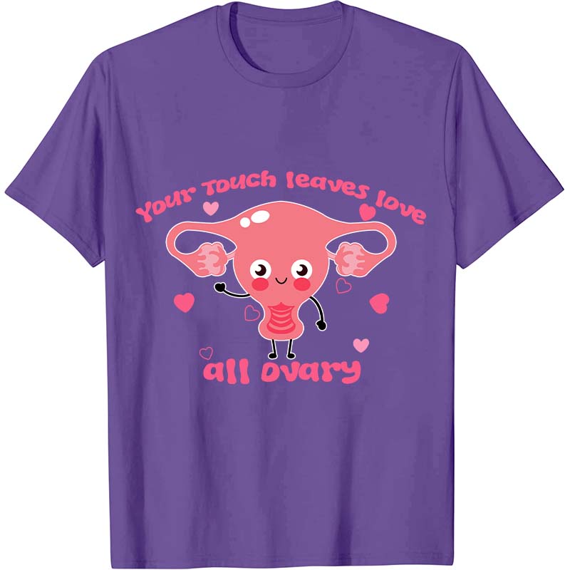 Your Touch Leaves Love All Dvary Nurse T-Shirt
