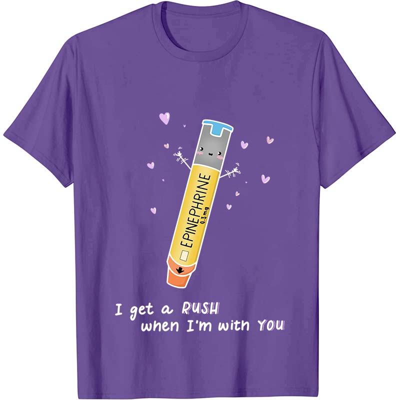 I Get A Rush When I'm With You Nurse T-Shirt